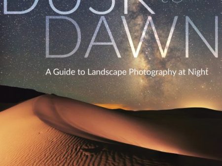 Rocky Nook Book: Dusk to Dawn: A Guide to Landscape Photography at Night by Glenn Randall on Sale