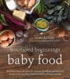 Nourished Beginnings Baby Food: Nutrient-Dense Recipes for Infants, Toddlers and Beyond Inspired by Ancient Wisdom and Traditional Foods Online Hot Sale