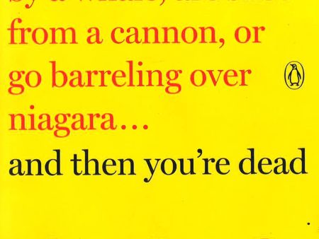 And Then You re Dead: What Really Happens If You Get Swallowed by a Whale, Are Shot from a Cannon, or Go Barreling over Niagara on Sale