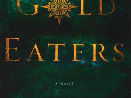 The Gold Eaters: A Novel Sale